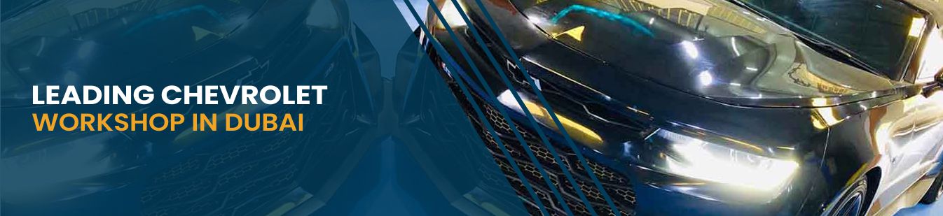 Chevrolet Experts in Dubai